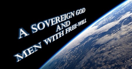 Sermon: A Sovereign God and Men with Free-Will –