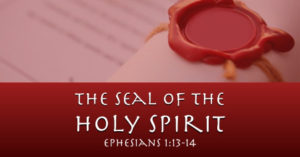 Sermon: The Seal of the Holy Spirit